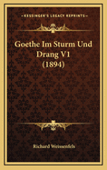 Goethe Im Sturm Und Drang V1 (1894)