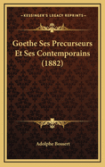 Goethe Ses Precurseurs Et Ses Contemporains (1882)