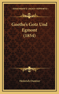 Goethe's Gotz Und Egmont (1854)