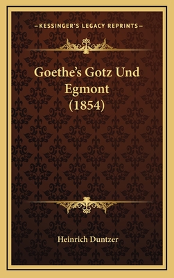 Goethe's Gotz Und Egmont (1854) - Duntzer, Heinrich