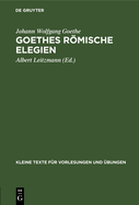 Goethes Rmische Elegien: Nach Der ?ltesten Reinschrift