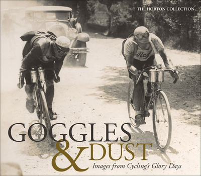 Goggles & Dust: Images from Cycling's Glory Days - Collection, The Horton