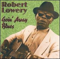 Goin' Away Blues - Robert Lowery