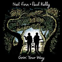 Goin' Your Way - Neil Finn / Paul Kelly