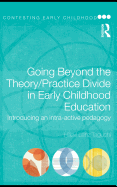 Going Beyond the Theory/Practice Divide in Early Childhood Education: Introducing an Intra-Active Pedagogy - Lenz-Taguchi, Hillevi