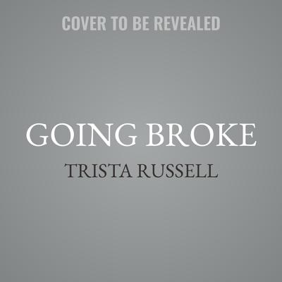 Going Broke Lib/E - Russell, Trista