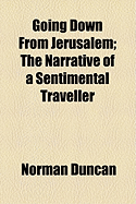 Going Down from Jerusalem: The Narrative of a Sentimental Traveller