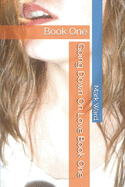 Going Down On Love: Book One