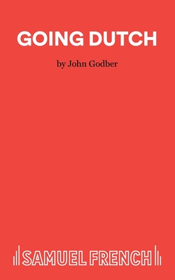 Going Dutch - A Play - Godber, John