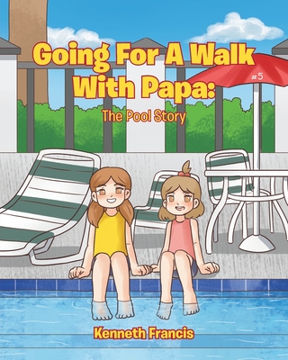 Going for a Walk with Papa: The Pool Story - Francis, Kenneth