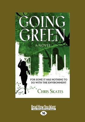 Going Green:: For Some It Has Nothing to Do With the Environment - Skates, Chris