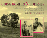 Going Home to Nicodemus: The Story of an African American Frontier Town and the Pioneers Who... - Chu, Daniel, and Shaw, Bill