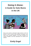 Going it Alone: A Guide for Solo Mums in the UK