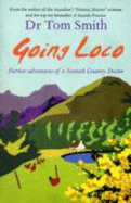 Going Loco: Further Adventures of a Scottish Country Doctor