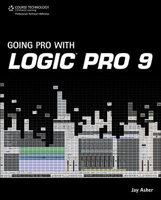 Going Pro with Logic Pro 9 - Asher, Jay