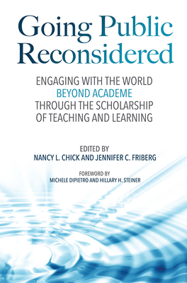 Going Public Reconsidered: Engaging With the World Beyond Academe Through the Scholarship of Teaching and Learning - Chick, Nancy L (Editor), and Friberg, Jennifer C (Editor)