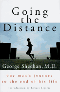 Going the Distance:: One Man's Journey to the End of His Life