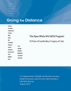 Going the Distance: The Ryan White HIV/AIDS Program - 20 Years of Leadership, A Legacy of Care