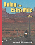 Going the Extra Mile: A Handbook for Long-Distance Motorcycling and Endurance Rallies