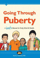 Going Through Puberty: A Boy's Manual for Body, Mind & Health