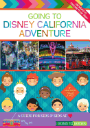 Going To Disney California Adventure: A Guide for Kids & Kids at Heart