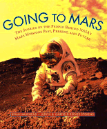 Going to Mars: The Stories of the People Behind NASA's Mars Missions Past, Present, and Future - Reeves-Stevens, Garfield, and Muirhead, Brian K