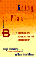 Going to Plan B: How You Can Cope, Regroup, and Start Your Life on a New Path