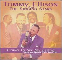 Going to See My Friend - Tommy Ellison & The Singing Stars