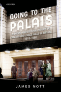 Going to the Palais: A Social and Cultural History of Dancing and Dance Halls in Britain, 1918-1960