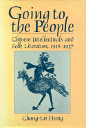 Going to the People: Chinese Intellectuals and Folk Literature, 1918-1937