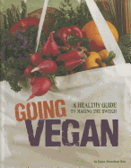 Going Vegan: A Healthy Guide to Making the Switch