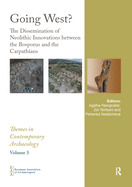 Going West?: The Dissemination of Neolithic Innovations Between the Bosporus and the Carpathians