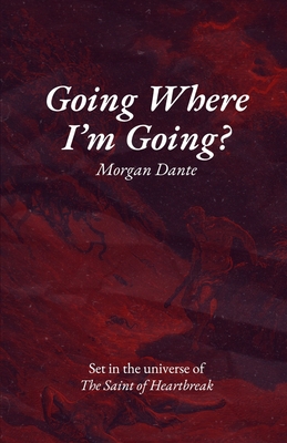 Going Where I'm Going?: An M/NB Romance Novella - Dante, Morgan