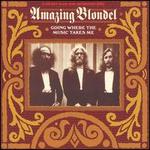 Going Where the Music Takes Me - Amazing Blondel