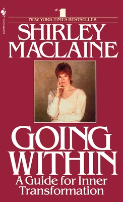 Going Within: A Guide for Inner Transformation - MacLaine, Shirley