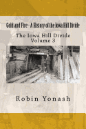 Gold and Fire - A History of the Iowa Hill Divide: The Iowa Hill Divide Volume 3