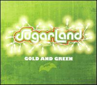 Gold and Green - Sugarland