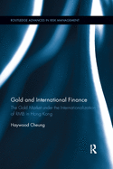Gold and International Finance: The Gold Market Under the Internationalization of Rmb in Hong Kong