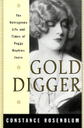 Gold Digger: The Outrageous Life and Times of Peggy Hopkins Joyce