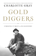 Gold Diggers: Striking It Rich in the Klondike
