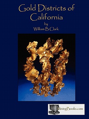 Gold Districts of California - Clark, William B