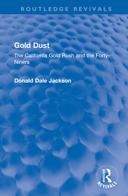 Gold Dust: The California Gold Rush and the Forty-Niners - Jackson, Donald Dale