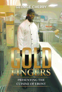 Gold Fingers: Presenting the Cuisine of Ebony