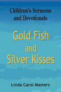 Gold Fish and Silver Kisses