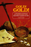Gold!gold!: How and Where to Prospect for Gold