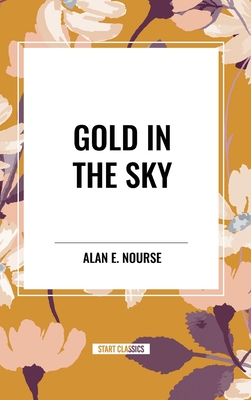 Gold in the Sky - Nourse, Alan E