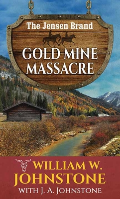 Gold Mine Massacre: The Jensen Brand - Johnstone, William W, and Johnstone, J A