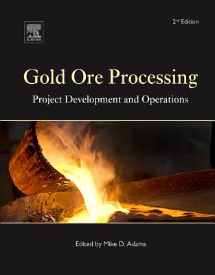 Gold Ore Processing: Project Development and Operations - Adams, Mike D. (Editor)