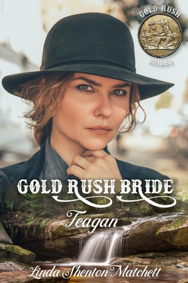 Gold Rush Bride Tegan - Shenton Matchett, Linda