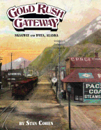 Gold Rush Gateway: Skagway and Dyea, Alaska